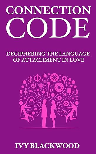 Connection Code: Deciphering the Language of Attachment in Love