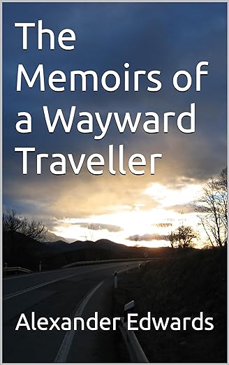 The Memoirs of a Wayward Traveller