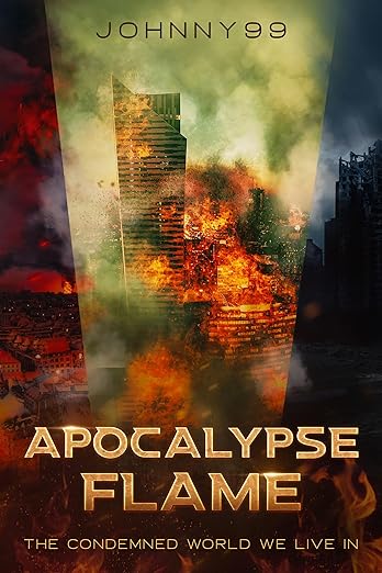 Apocalypse Flame: The Condemned World We Live In