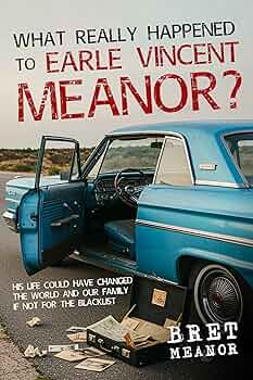 What really happened to Earle Vincent Meanor?