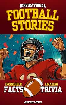 Free: Inspirational Football Stories, Incredible Facts, and Amazing Trivia