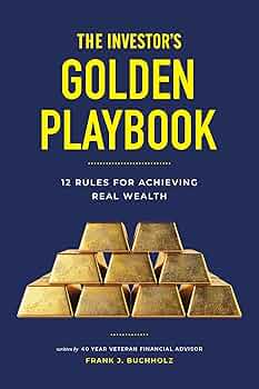 The Investor’s Golden Playbook: 12 Rules for Achieving Real Wealth