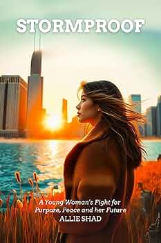 Stormproof: A Young Woman’s Fight for Purpose, Peace, and Her Future