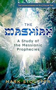 The Mashiah: A Study of the Messianic Prophecies