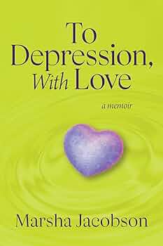 To Depression, With Love: A Memoir