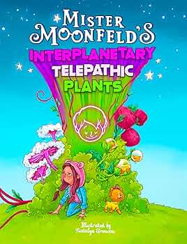 Free: Mister Moonfeld’s Interplanetary Telepathic Plants: Second Edition