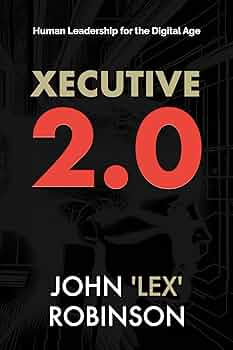 Free: Xecutive 2.0: Human Leadership for the Digital Age