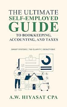 The Ultimate Self Employed Guide to Bookkeeping, Accounting, and Taxes