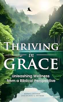 Free: Thriving in Grace: Unleashing Wellness from a Biblical Perspective
