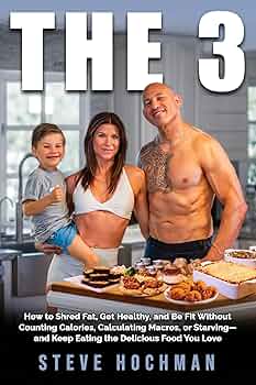 Free: THE 3: How To Shred Fat, Get Healthy, and Be Fit Without Counting Calories, Calculating Macros, or Starving—and Keep Eating the Delicious Foods You Love