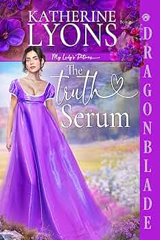 The Truth Serum: Regency Historical Romance (My Lady’s Potions Book 2)