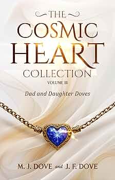 Free: The Cosmic Heart Collection: Volume III, Dad and Daughter Doves