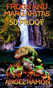 Frogs and Margaritas: 50 Proof