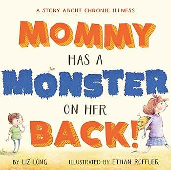 Free: Mommy Has a Monster on Her Back! A Story about Chronic Illness