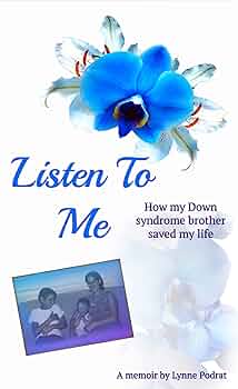 Listen To Me: How My Down Syndrome Brother Saved My Life