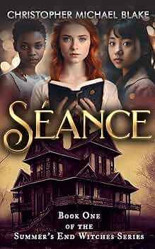 Séance: Book One of the Witches of Summer’s End Series