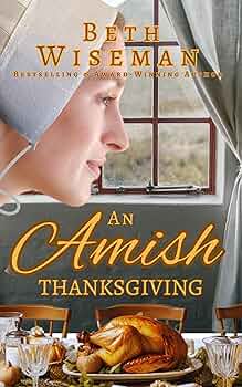 Free: An Amish Thanksgiving (A Romance): Includes Amish Recipes & Reading Group Guide