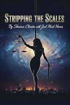 Stripping The Scales: A Workplace Sexual Assault Survivor’s True Crime Story